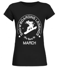Funny T-Shirt Snowboarding Legends Are Born In March - Limited Edition