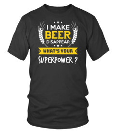 I Make Beer Disappear What's Your Super