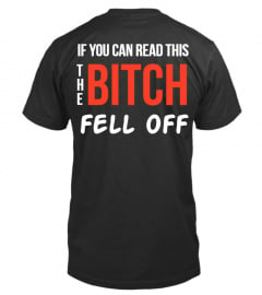 If you can read this, the bitch fell off