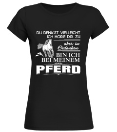 Pferd - In Gedanken bin ich bei meinem Pferd - T-Shirt Hoodie