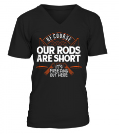OUR RODS ARE SHORT