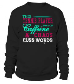 Top TENNIS PLAYER Caffeine Chaos Cuss Words front Shirt