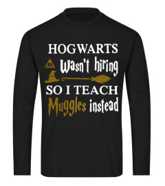 HOGWARTS WASN'T HIRING T shirt