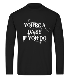 Westers You're A Daisy If You Do Shirt