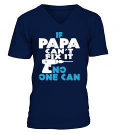 Papa Can't Fix It No One Can T-Shirt