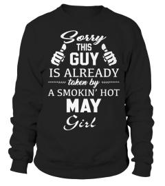 SORRY THIS GUY IS ALREADY SMOKIN HOT MAY GIRL T SHIRT