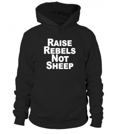 Raise Rebels Not Sheep  Be You  Be Yourself  Feminist Shirt