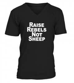 Raise Rebels Not Sheep  Be You  Be Yourself  Feminist Shirt