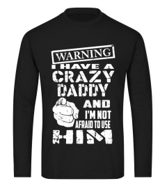 Warning I have a crazy daddy and I'm not afraid to use him