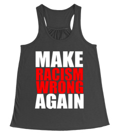 Make Racism Wrong Again Tee Shirt