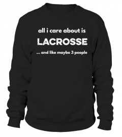 All I care about is Lacrosse