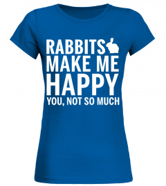 RABBITS Shirt   RABBITS Make Me Happy You not So Much T Shirt