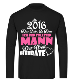 2016 Das Jahr, in dem ich den tollsten mann der welt heirate tshirt