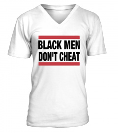 Black Men Don't Cheat T Shirt
