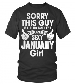 SORRY THIS GUY IS ALREADY TAKEN BY A SUPER SEXY JANUARY GIRL T SHIRT