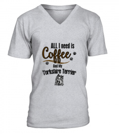 All I Need Is Coffee And My Yorshire Terrier T-Shirt