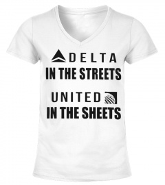 Delta In The Streets United In The Sheets Shirt