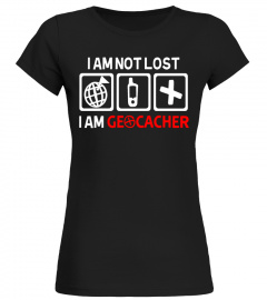 I am not lost I am Geocaching T-shirt