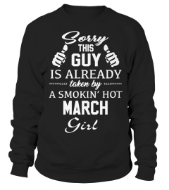 SORRY THIS GUY IS ALREADY TAKEN BY SMOKIN HOT MARCH GIRL T SHIRT