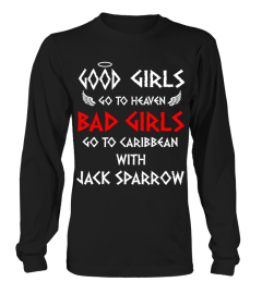 GOOD GIRLS GO TO HEAVEN BAD GIRLS GO TO CARIBBEAN WITH JACK SPARROW