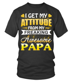 I get my attitude from my awesome PAPA