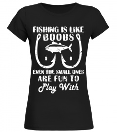 Fishing is like Boobs Cute Fishing T Shirts with Funny Quote - Limited Edition