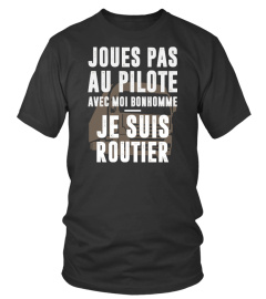 ROUTIER - Joues pas au pilote avec moi