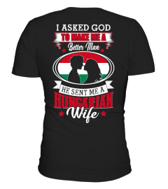 God sent me a Hungarian  Wife Shirt