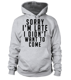 Sorry I'm late - Sarcastic Sweater