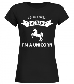 I don't neet therapy I'm a unicorn