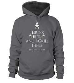 I Drink Beer And I Grill Things T-Shirt