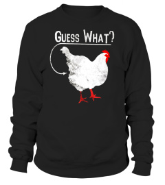 Guess What Chicken Butt Shirt - Limited Edition