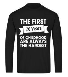 70th Birthday Tshirt | The First Seventy Are The Hardest