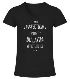 [PERSONNALISABLE] Le Mot Perfection vient du Latin "votre texte"