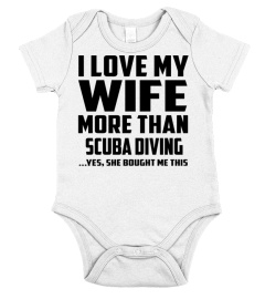 I Love My Wife More Than Scuba Diving...Yes, She Bought Me This