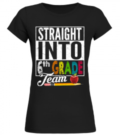 Straight Into Sixth Grade Team T Shirts