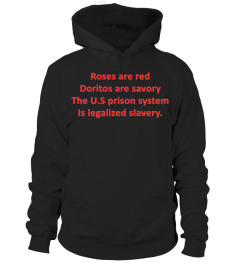 Roses are red doritos are savory the US prison system is legalized slavery shirt