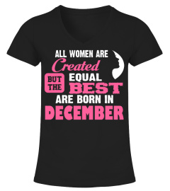 ALL WOMEN ARE CREATED EQUAL BUT THE BEST ARE BORN IN DECEMBER T-shirt