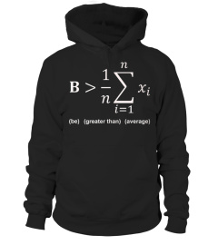 Math Shirt - Be greater than average