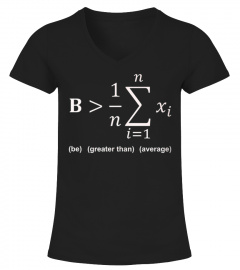 Math Shirt - Be greater than average