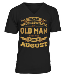 AN OLD MAN WHO WAS BORN IN AUGUST SHIRT