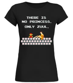 THERE IS NO PRINCESS  ONLY ZUUL T Shirt