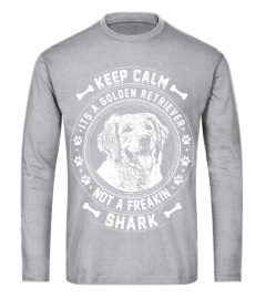 Keep Calm Its A Golden Retriever Not A Freaking Shark T Shirt