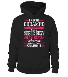 I AM A SUPER SEXY BREAST CANCER WARRIOR 