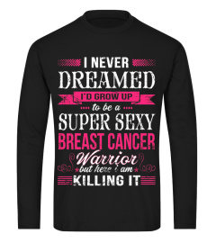 I AM A SUPER SEXY BREAST CANCER WARRIOR 