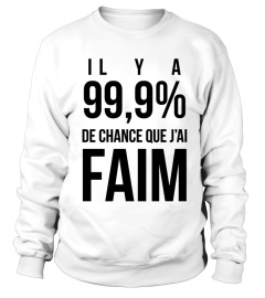 IL Y A 99,9% DE CHANCE QUE J'AI FAIM