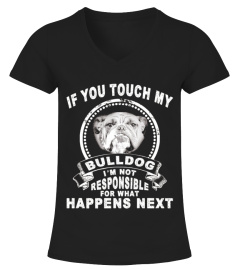 If You Touch My Bulldog - Bull Dog T-shirt