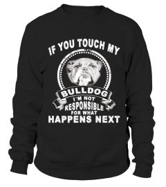 If You Touch My Bulldog - Bull Dog T-shirt