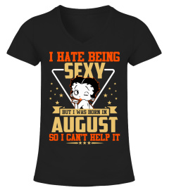 SEXY BUT I WAS BORN IN AUGUST