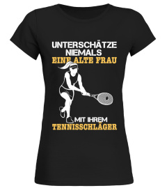 UNTERSCHÄTZE NIEMALS EINE ALTE FRAU MIT IHREM TENNISSCHLÄGER